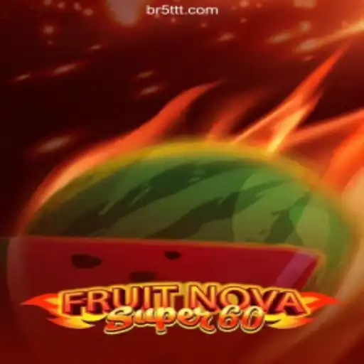 Exploring the Excitement of FruitNovaSuper60: A Thrilling Gaming Experience